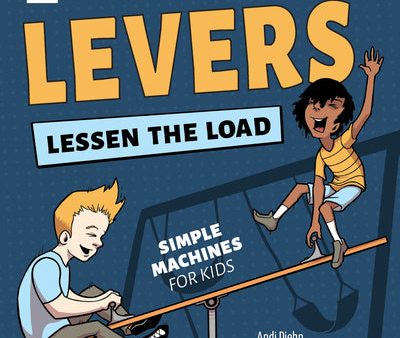 Levers Lessen the Load: Simple Machines for Kids Supply