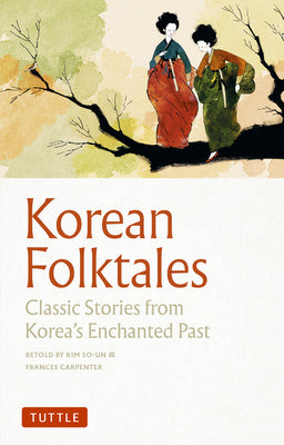 Korean Folktales: Classic Stories from Korea s Enchanted Past For Discount