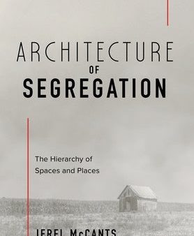 Architecture of Segregation: The Hierarchy of Spaces and Places For Discount