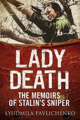 Lady Death: The Memoirs of Stalin s Sniper Online now