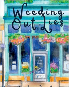 Weeding Out Lies: A Texas Flower Farmer Cozy Mystery on Sale