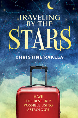 Traveling by the Stars: Have the Best Trip Possible Using Astrology! Sale