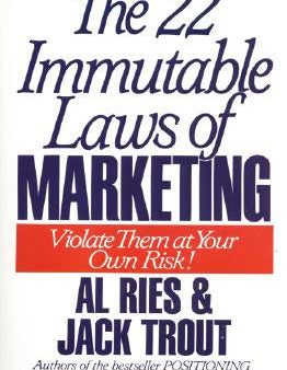 22 Immutable Laws of Marketing: Exposed and Explained by the World s Two, The Sale