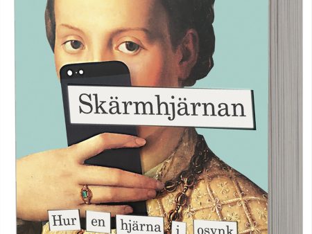 Skärmhjärnan : hur en hjärna i osynk med sin tid kan göra oss stressade, deprimerade och ångestfyllda Sale