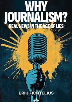 Why journalism?  : Real news in the age of lies Supply