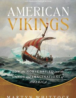 American Vikings: How the Norse Sailed Into the Lands and Imaginations of America For Discount