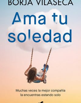 AMA Tu Soledad: Muchas Veces La Mejor Compañía La Encuentras Estando Solo   Love Your Solitude Online now