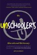 Unschooler s Educational Dictionary: A Lighthearted Introduction to the World of Education and Curriculum-Free Alternatives (Active Learning), The Discount