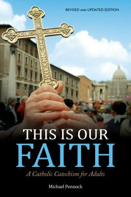 This Is Our Faith: A Catholic Catechism for Adults Online Hot Sale