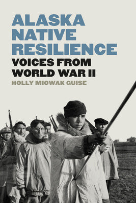 Alaska Native Resilience: Voices from World War II Online Sale