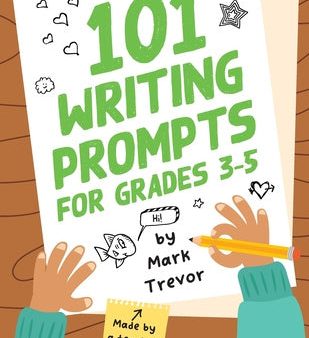 101 Writing Prompts for Grades 3-5: Daily Writing and Drawing Prompts for Stories, Journal Entries, Essays, and Writing Assignments Online now