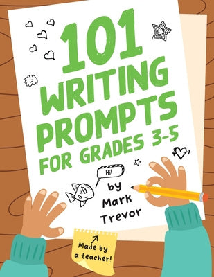 101 Writing Prompts for Grades 3-5: Daily Writing and Drawing Prompts for Stories, Journal Entries, Essays, and Writing Assignments Online now