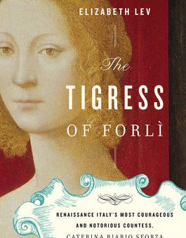 Tigress of Forli: Renaissance Italy s Most Courageous and Notorious Countess, Caterina Riario Sforza De  Medici, The Fashion