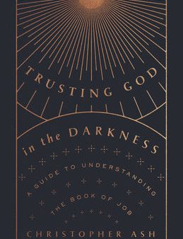 Trusting God in the Darkness: A Guide to Understanding the Book of Job For Sale