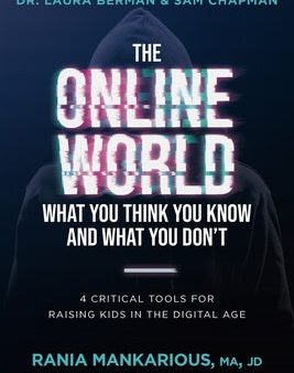 Online World, What You Think You Know and What You Don t: 4 Critical Tools for Raising Kids in the Digital Age, The Sale