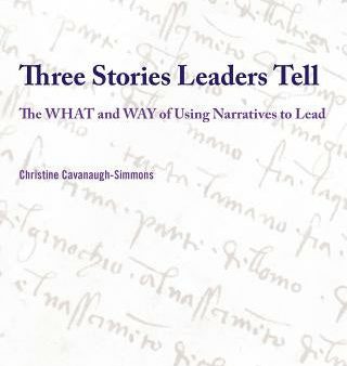 Three Stories Leaders Tell: The What and Way of Using Stories to Lead on Sale