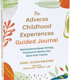 Adverse Childhood Experiences Guided Journal: Neuroscience-Based Writing Practices to Rewire Your Brain from Trauma, The Fashion