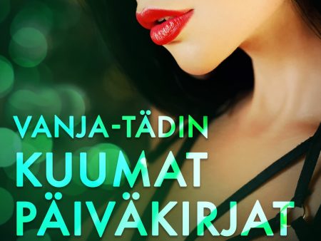 Vanja-tädin kuumat päiväkirjat ja muita eroottisia novelleja For Discount