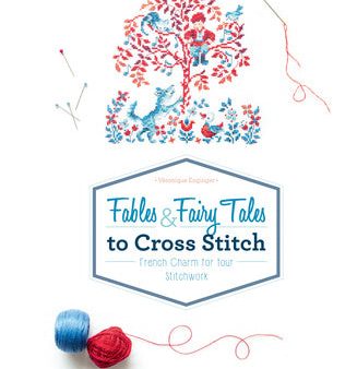 Fables & Fairy Tales to Cross Stitch: French Charm for Your Stitchwork For Cheap