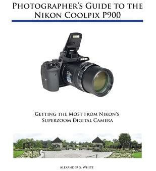 Photographer s Guide to the Nikon Coolpix P900 Fashion