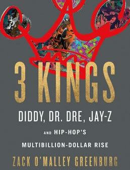 3 Kings: Diddy, Dr. Dre, Jay-Z, and Hip-Hop s Multibillion-Dollar Rise For Sale