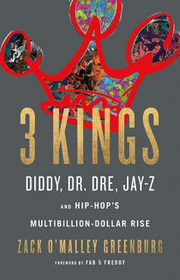 3 Kings: Diddy, Dr. Dre, Jay-Z, and Hip-Hop s Multibillion-Dollar Rise For Sale