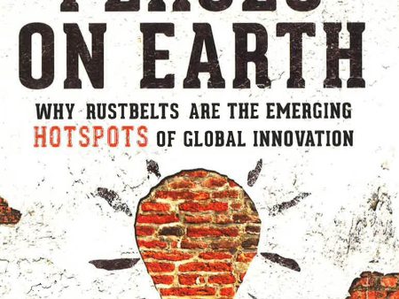 The Smartest Places On Earth: Why Rustbelts Are The Emerging Hotspots Of Global Innovation Fashion