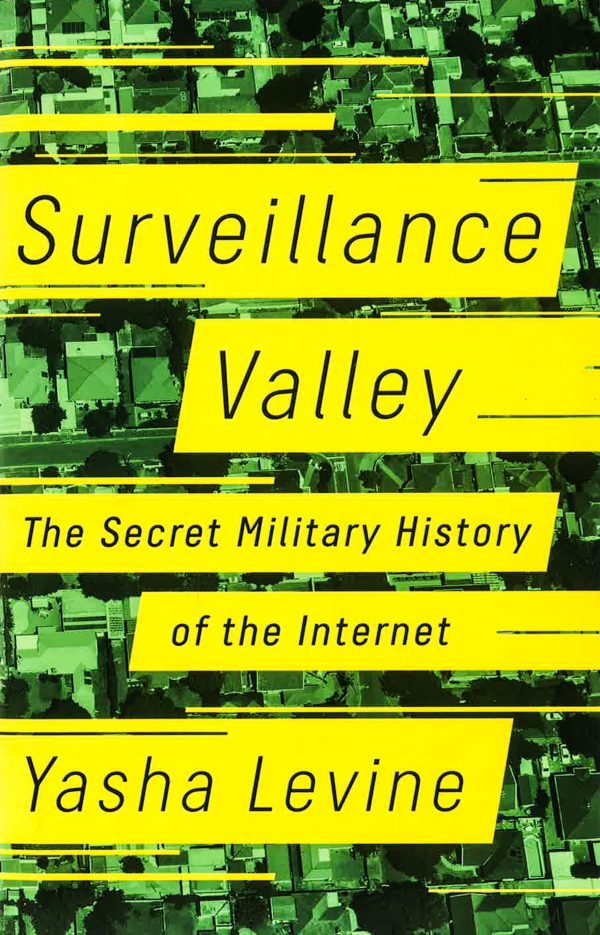 Surveillance Valley: The Secret Military History Of The Internet Fashion